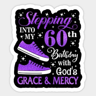 Stepping Into My 60th Birthday With God's Grace & Mercy Bday Sticker